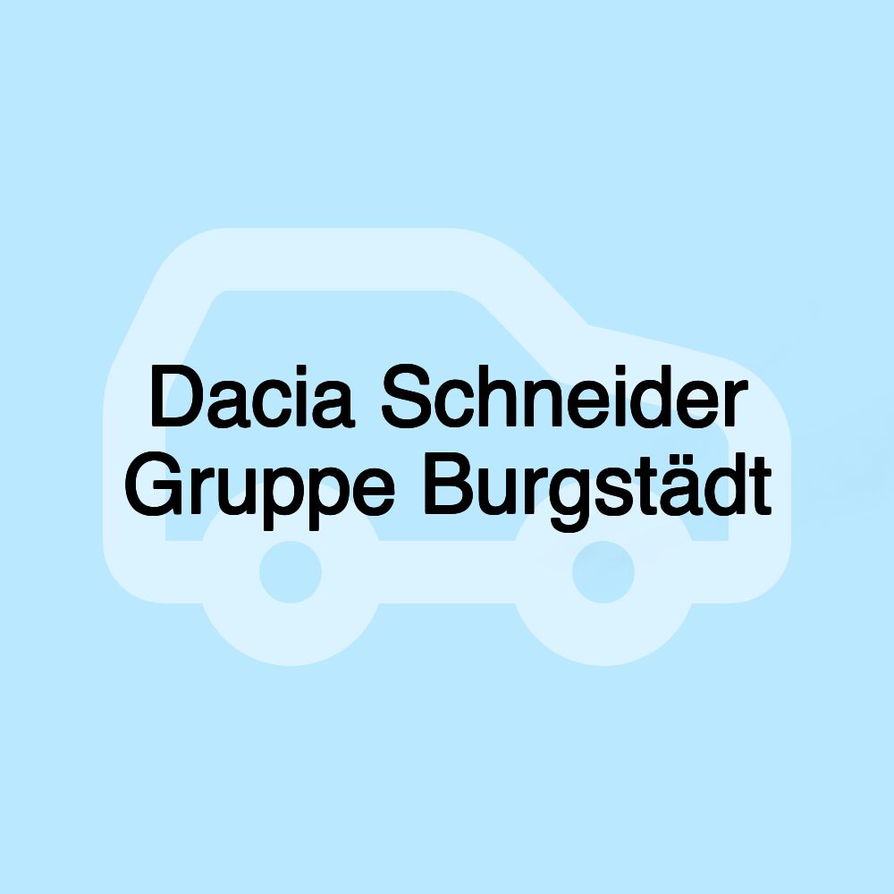 Dacia Schneider Gruppe Burgstädt