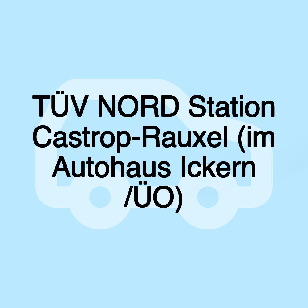 TÜV NORD Station Castrop-Rauxel (im Autohaus Ickern /ÜO)