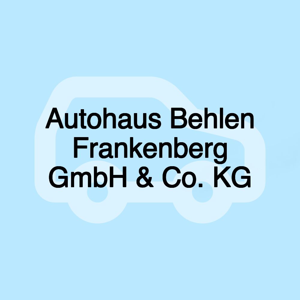 Autohaus Behlen Frankenberg GmbH & Co. KG