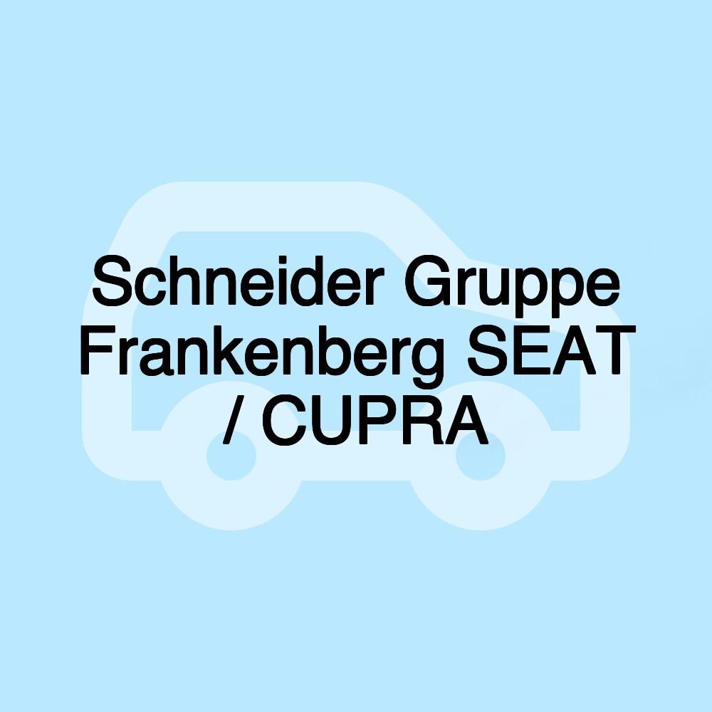 Schneider Gruppe Frankenberg SEAT / CUPRA Schneider Gruppe Frankenberg SEAT / CUPRA