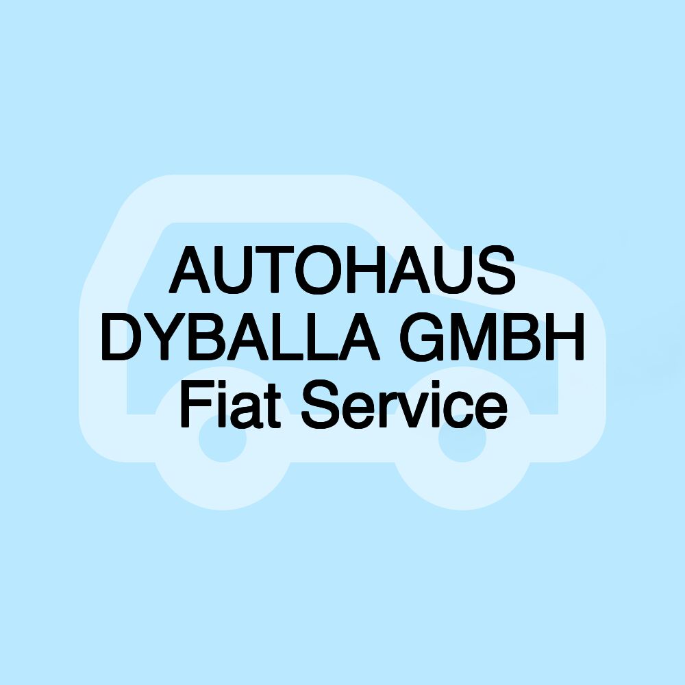AUTOHAUS DYBALLA GMBH Fiat Service
