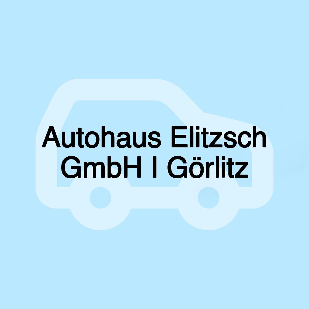 Autohaus Elitzsch GmbH I Görlitz
