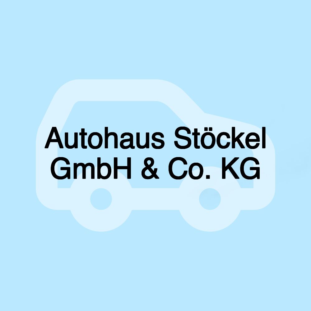 Autohaus Stöckel GmbH & Co. KG Autohaus Stöckel GmbH & Co. KG
