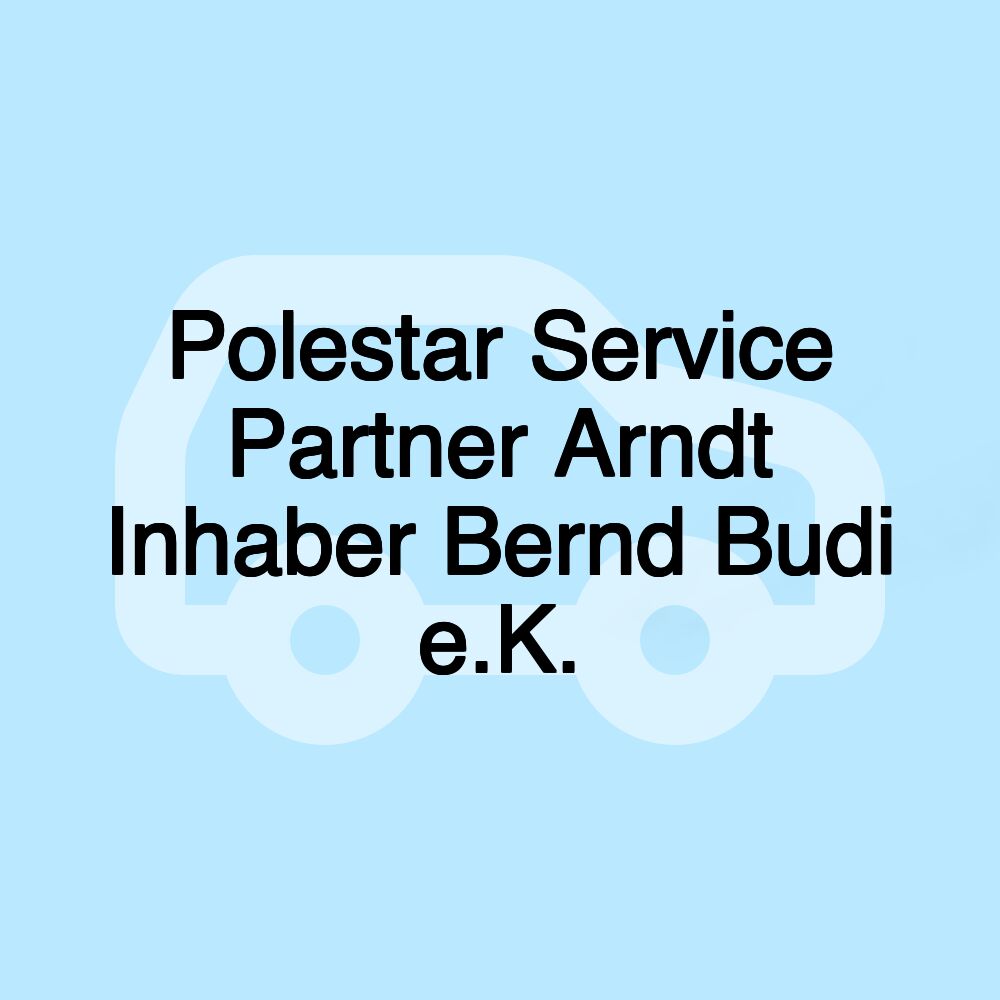 Polestar Service Partner Arndt Inhaber Bernd Budi e.K. Polestar Service Partner Arndt Inhaber Bernd Budi e.K.