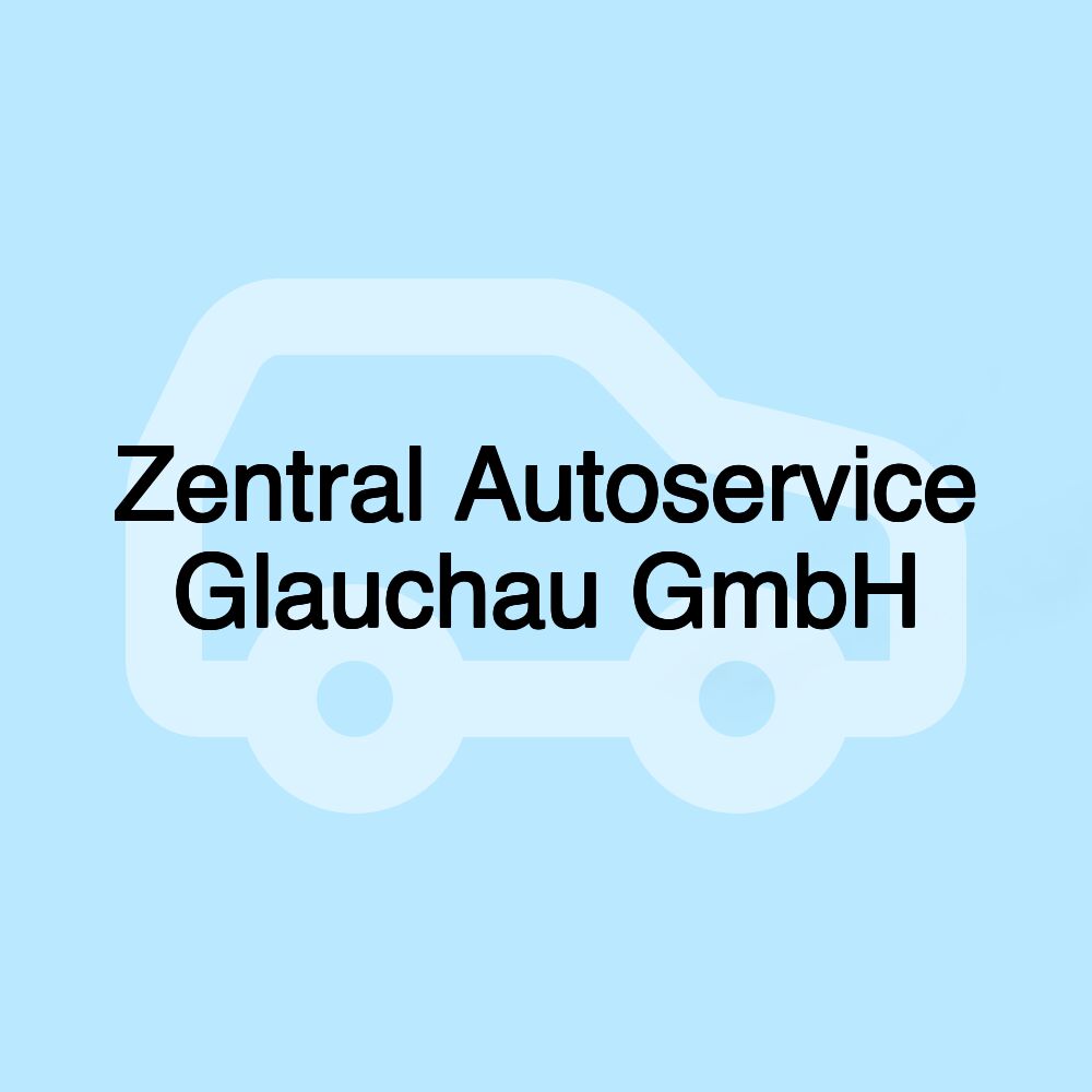 Zentral Autoservice Glauchau GmbH