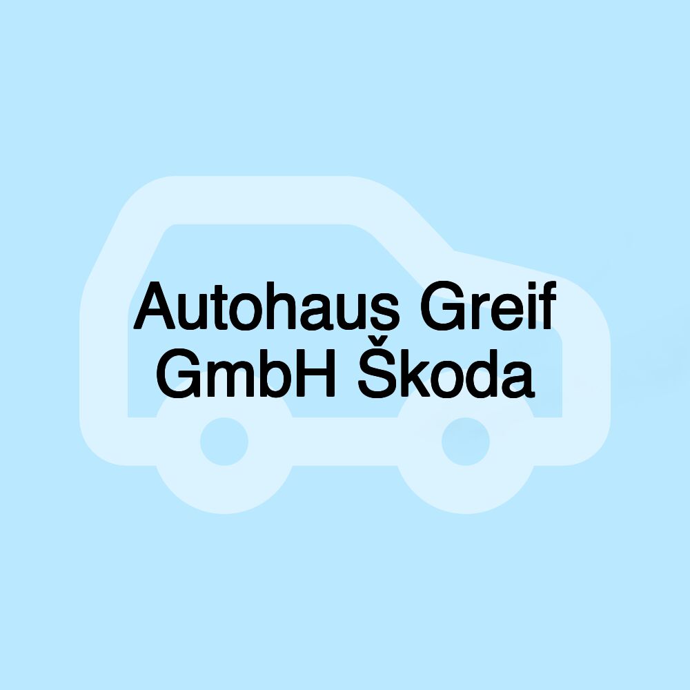 Autohaus Greif GmbH Škoda