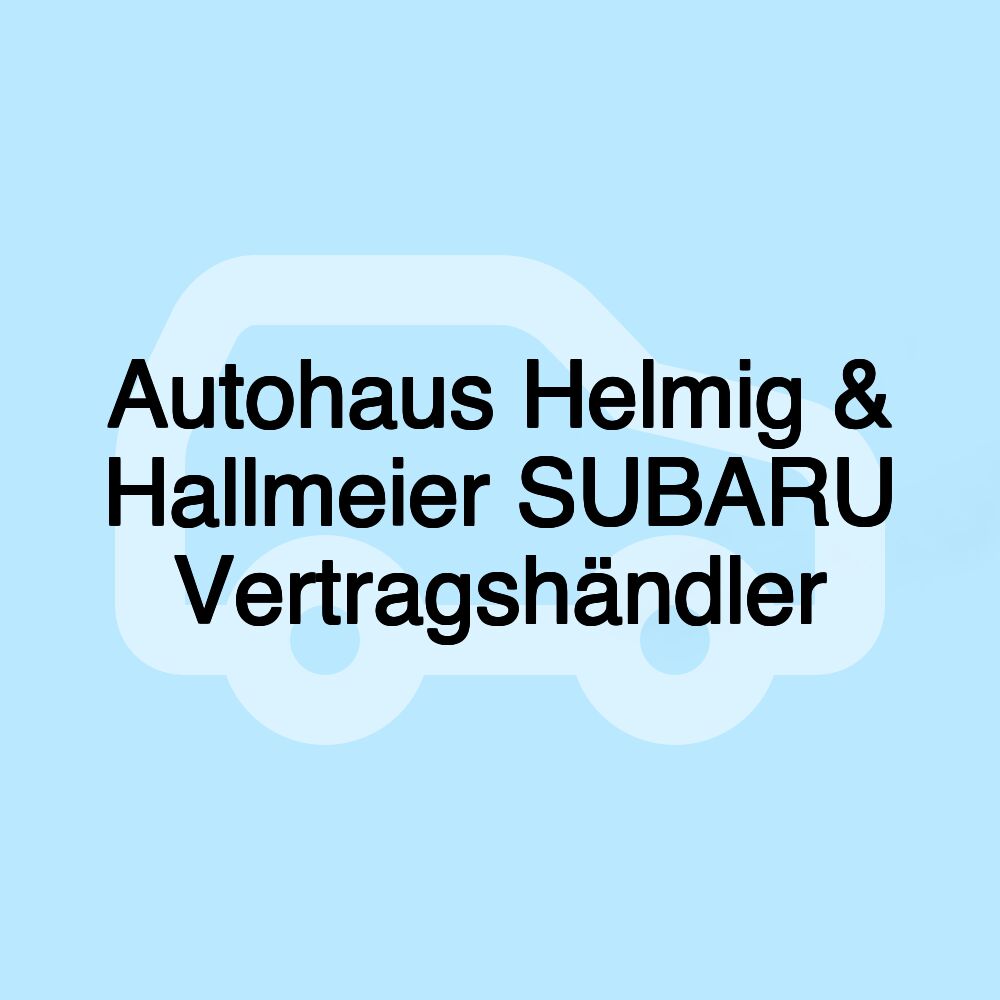 Autohaus Helmig & Hallmeier SUBARU Vertragshändler