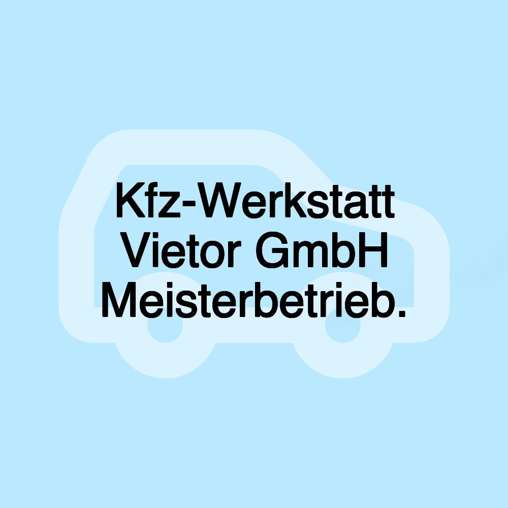 Kfz-Werkstatt Vietor GmbH Meisterbetrieb. Kfz-Werkstatt Vietor GmbH Meisterbetrieb.