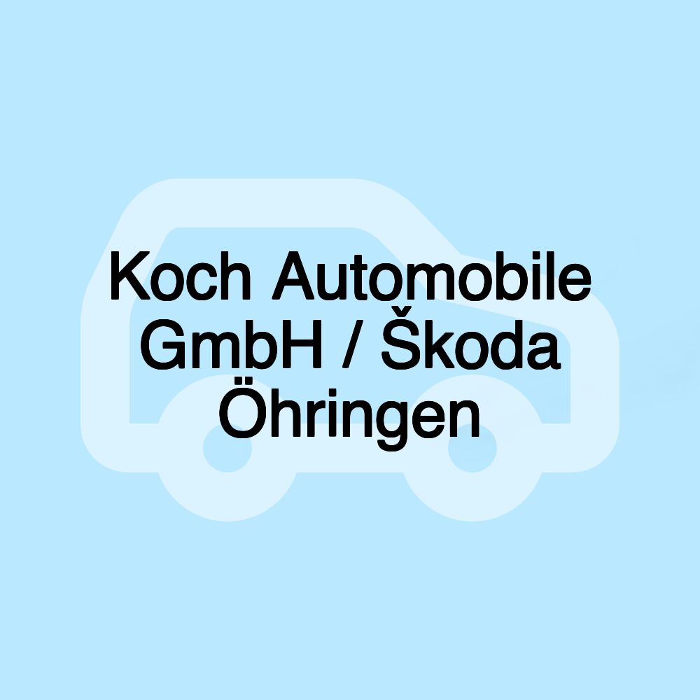 Koch Automobile GmbH / Škoda Öhringen Koch Automobile GmbH / Škoda Öhringen