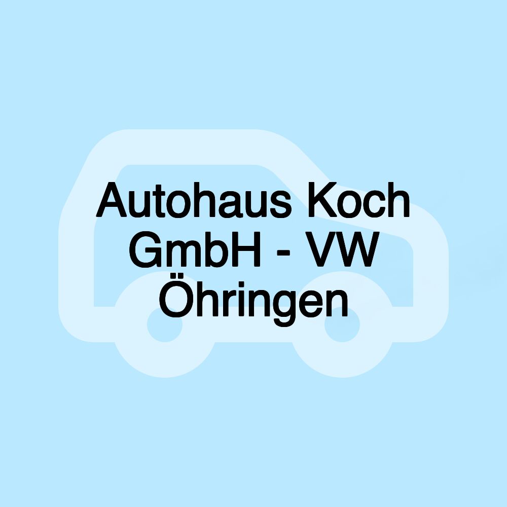 Autohaus Koch GmbH - VW Öhringen