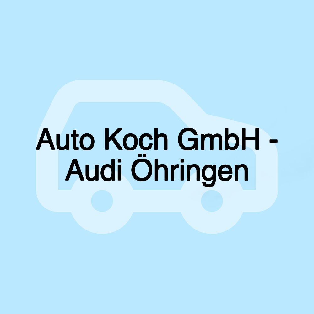 Auto Koch GmbH - Audi Öhringen