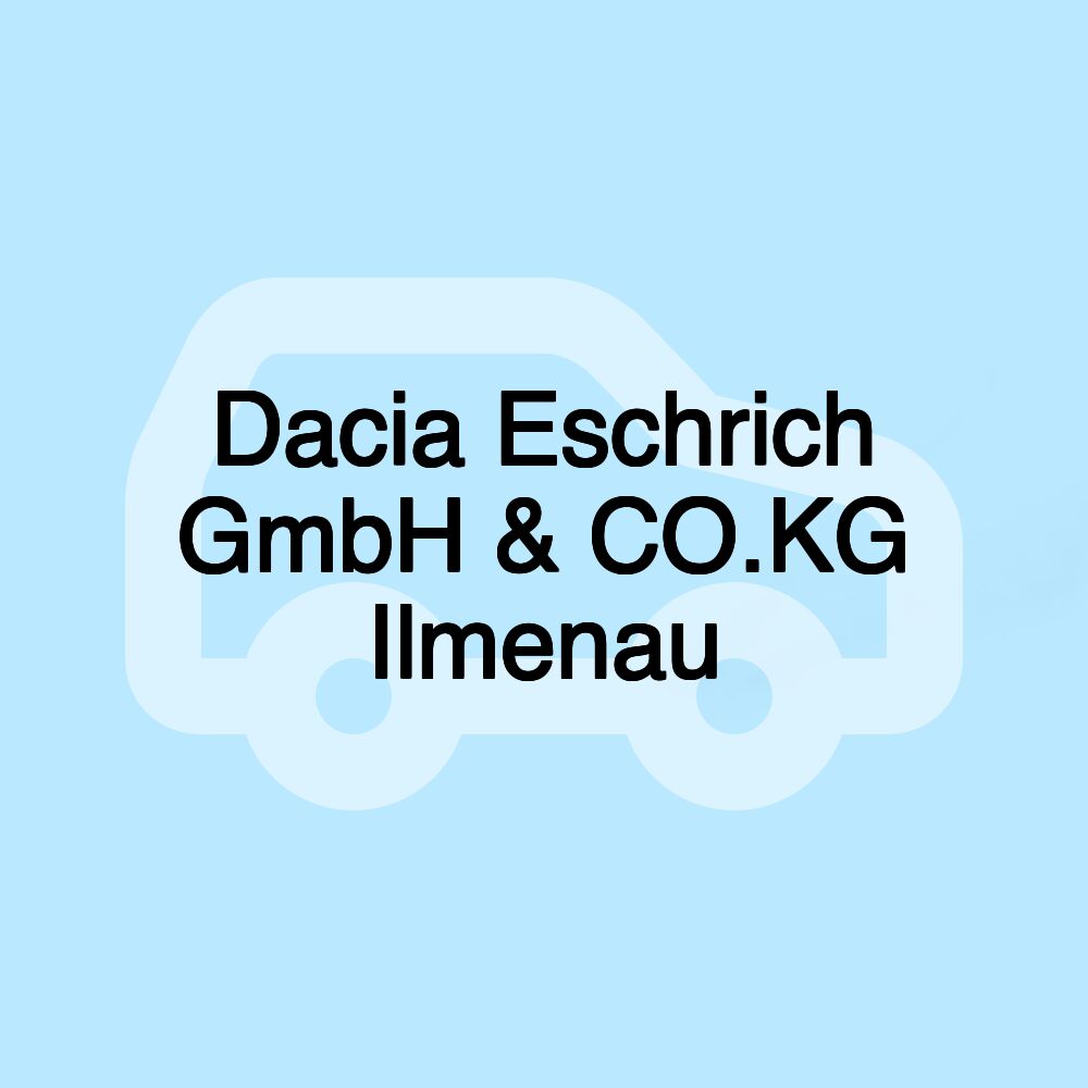 Dacia Eschrich GmbH & CO.KG Ilmenau