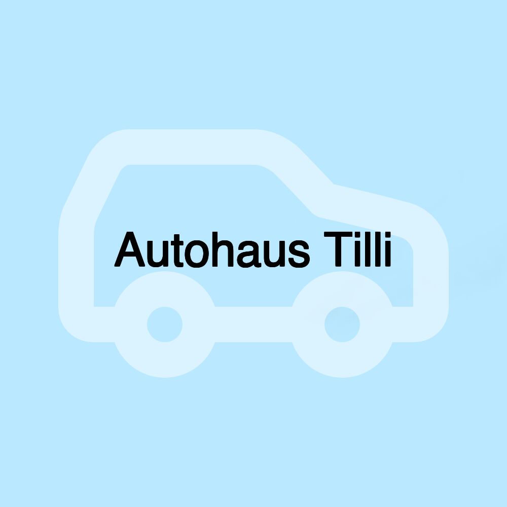 Autohaus Tilli Autohaus Tilli