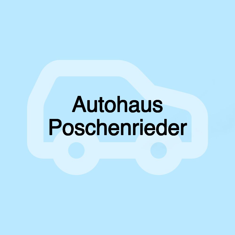 Autohaus Poschenrieder Autohaus Poschenrieder