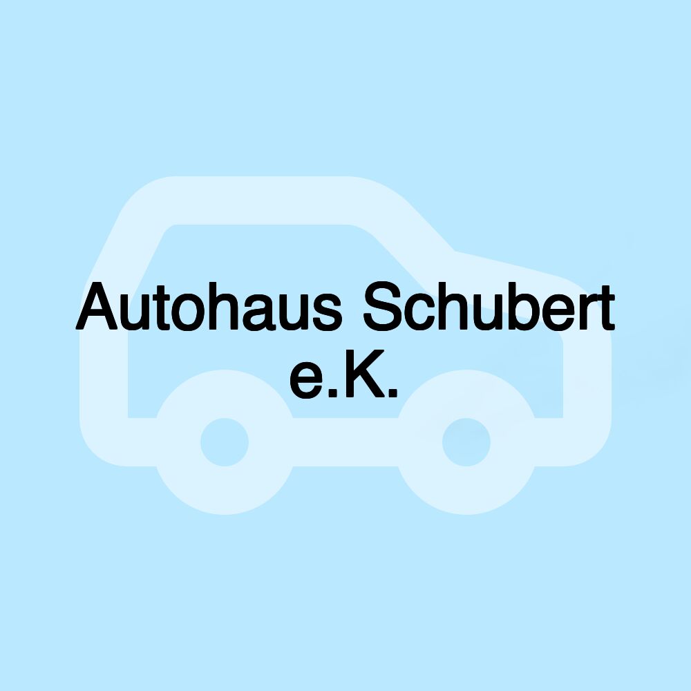Autohaus Schubert e.K.
