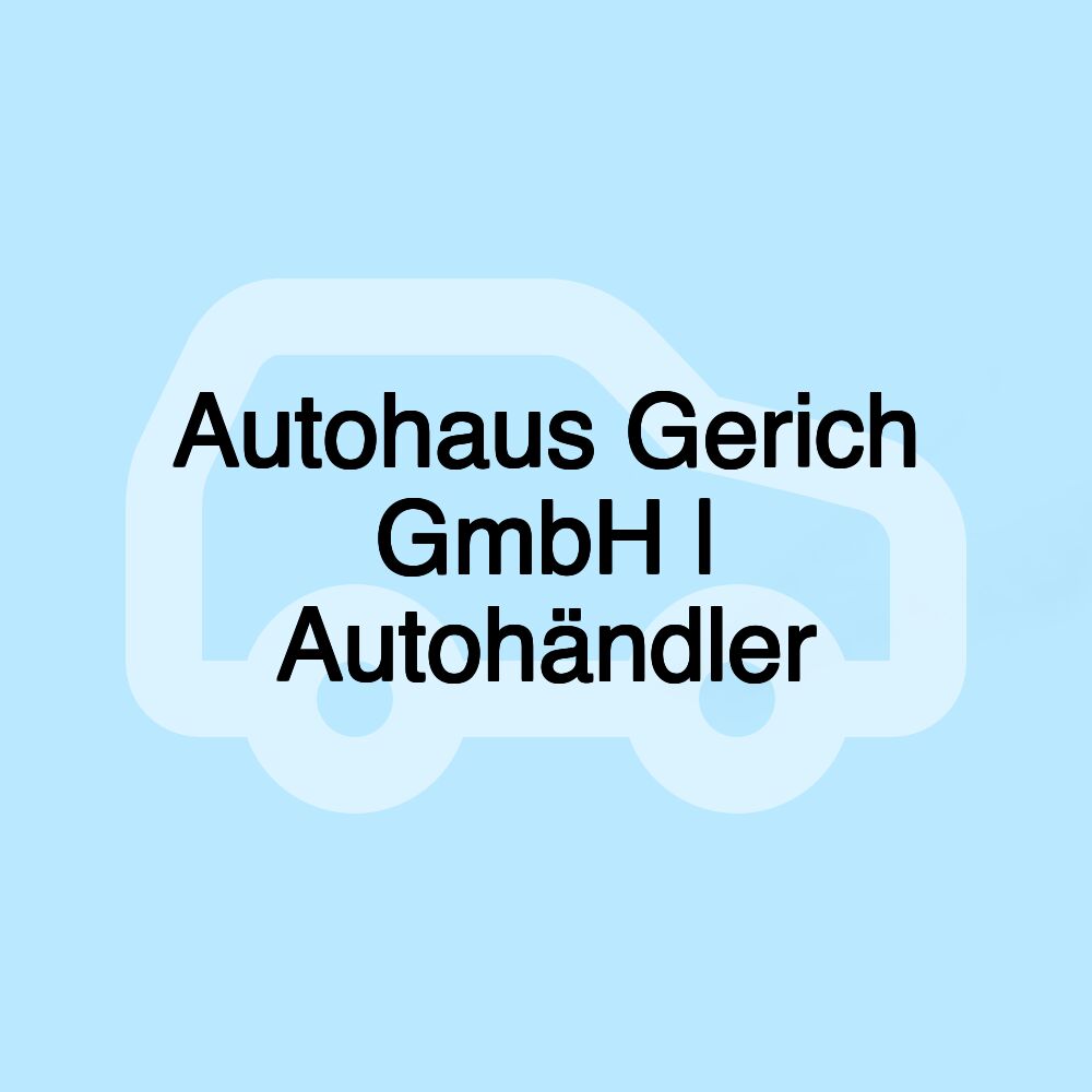 Autohaus Gerich GmbH | Autohändler