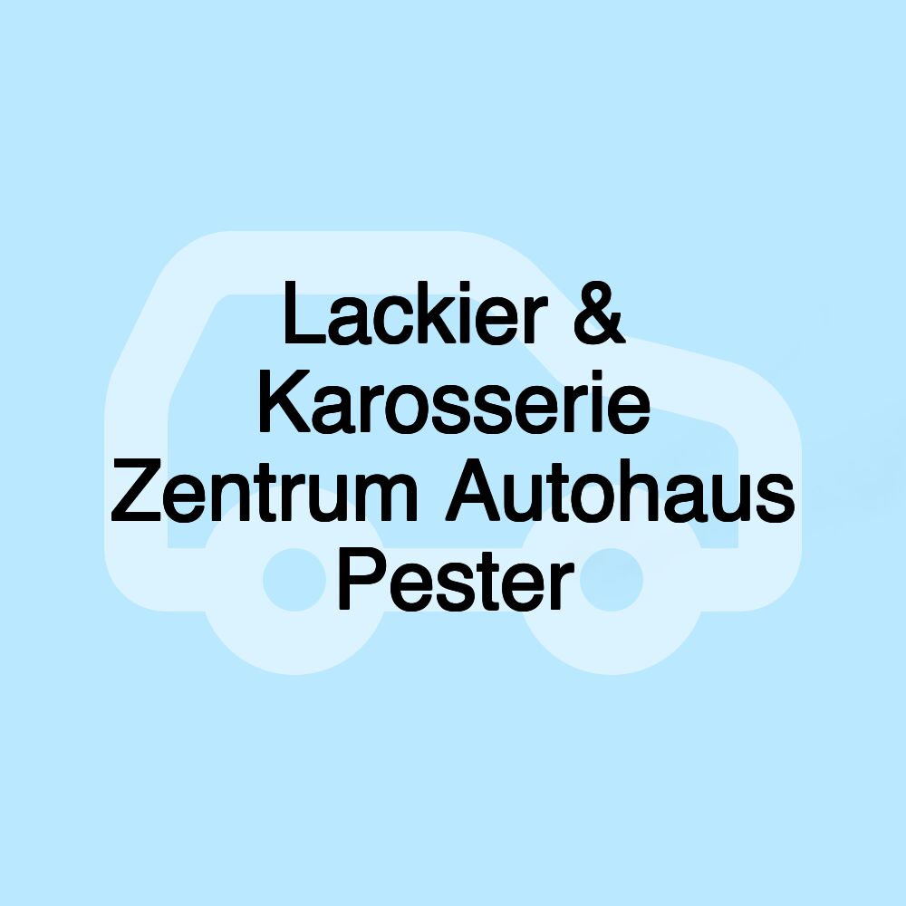 Lackier & Karosserie Zentrum Autohaus Pester