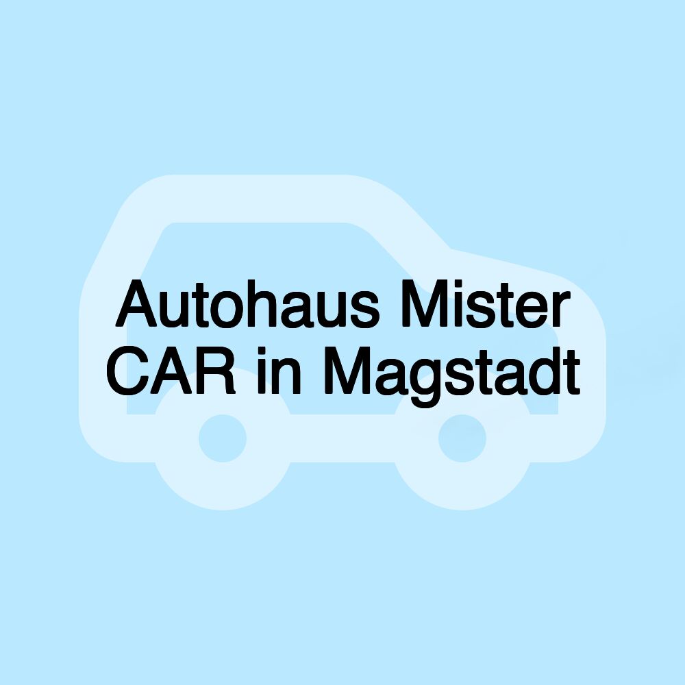 Autohaus Mister CAR in Magstadt