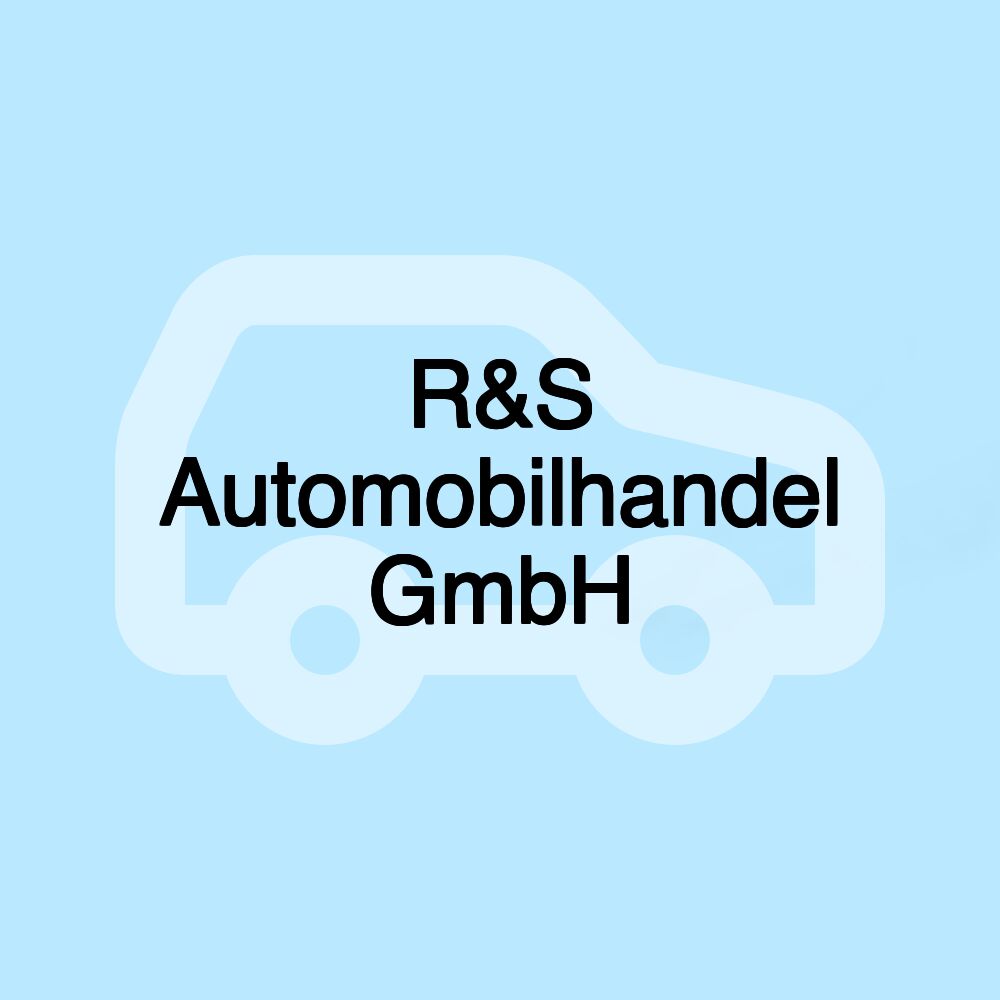 R&S Automobilhandel GmbH