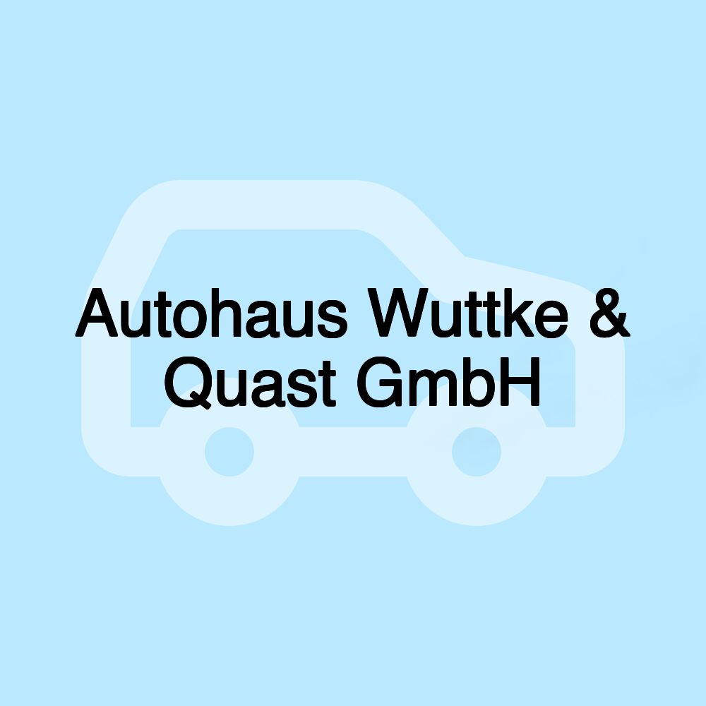 Autohaus Wuttke & Quast GmbH