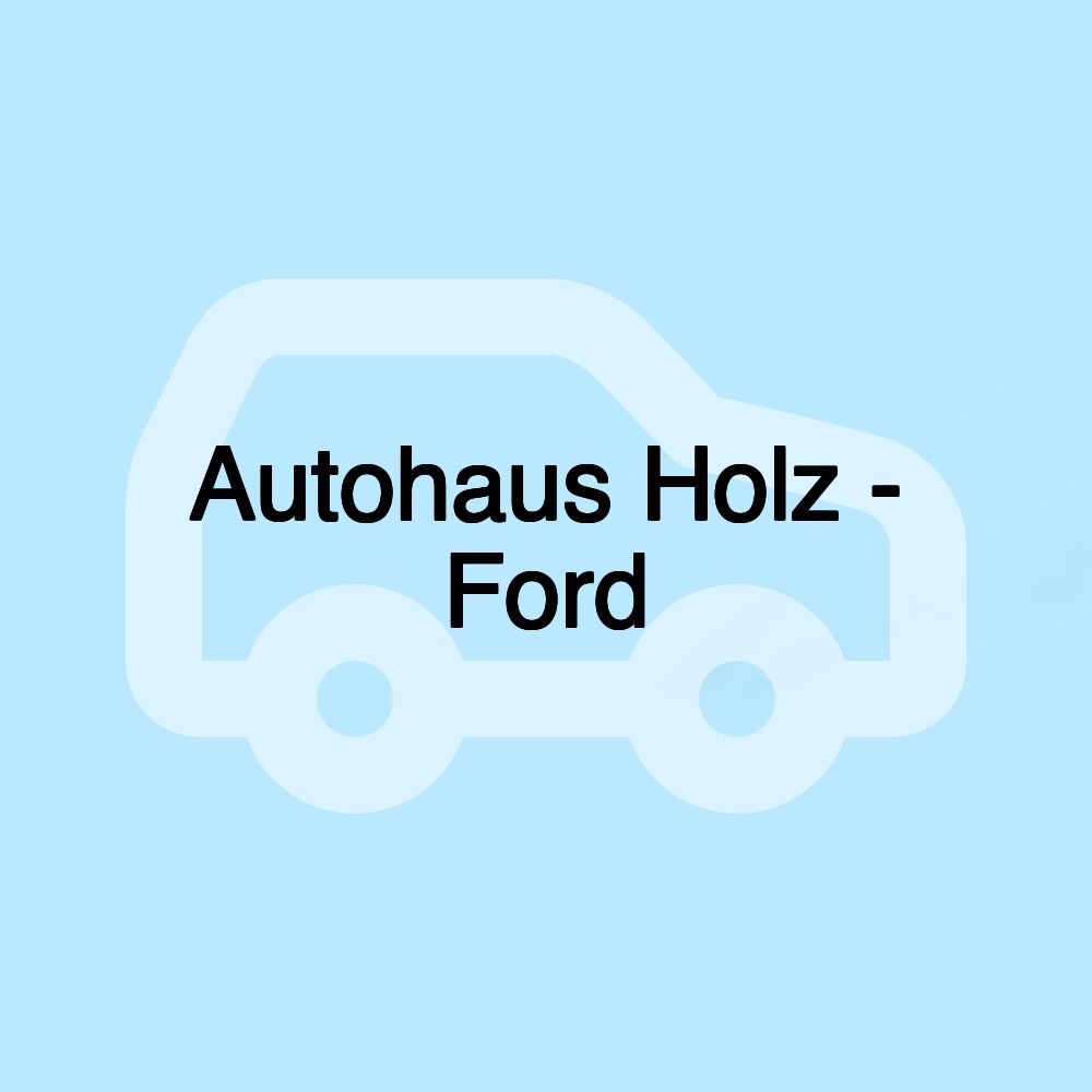 Autohaus Holz - Ford