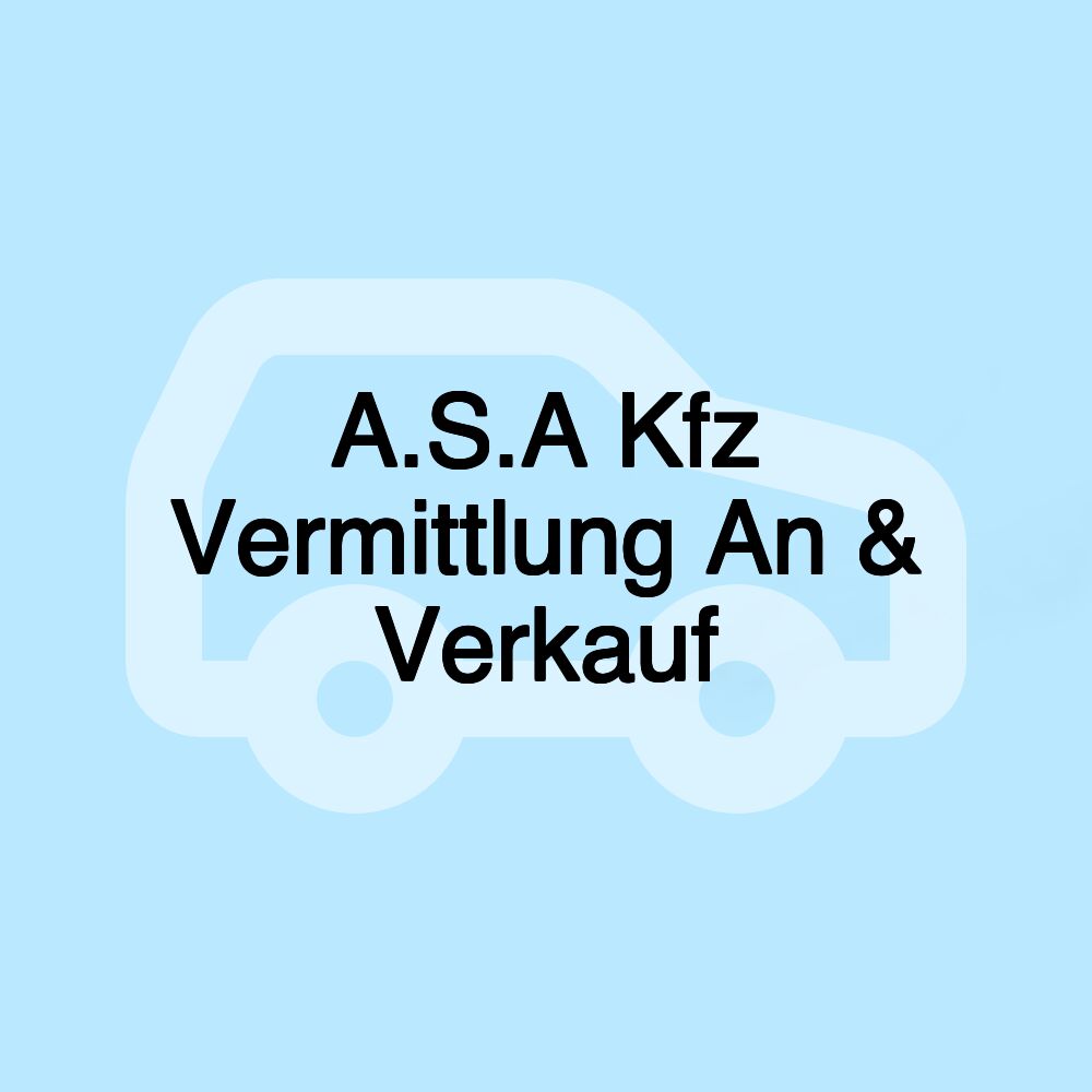 A.S.A Kfz Vermittlung An & Verkauf A.S.A Kfz Vermittlung An & Verkauf
