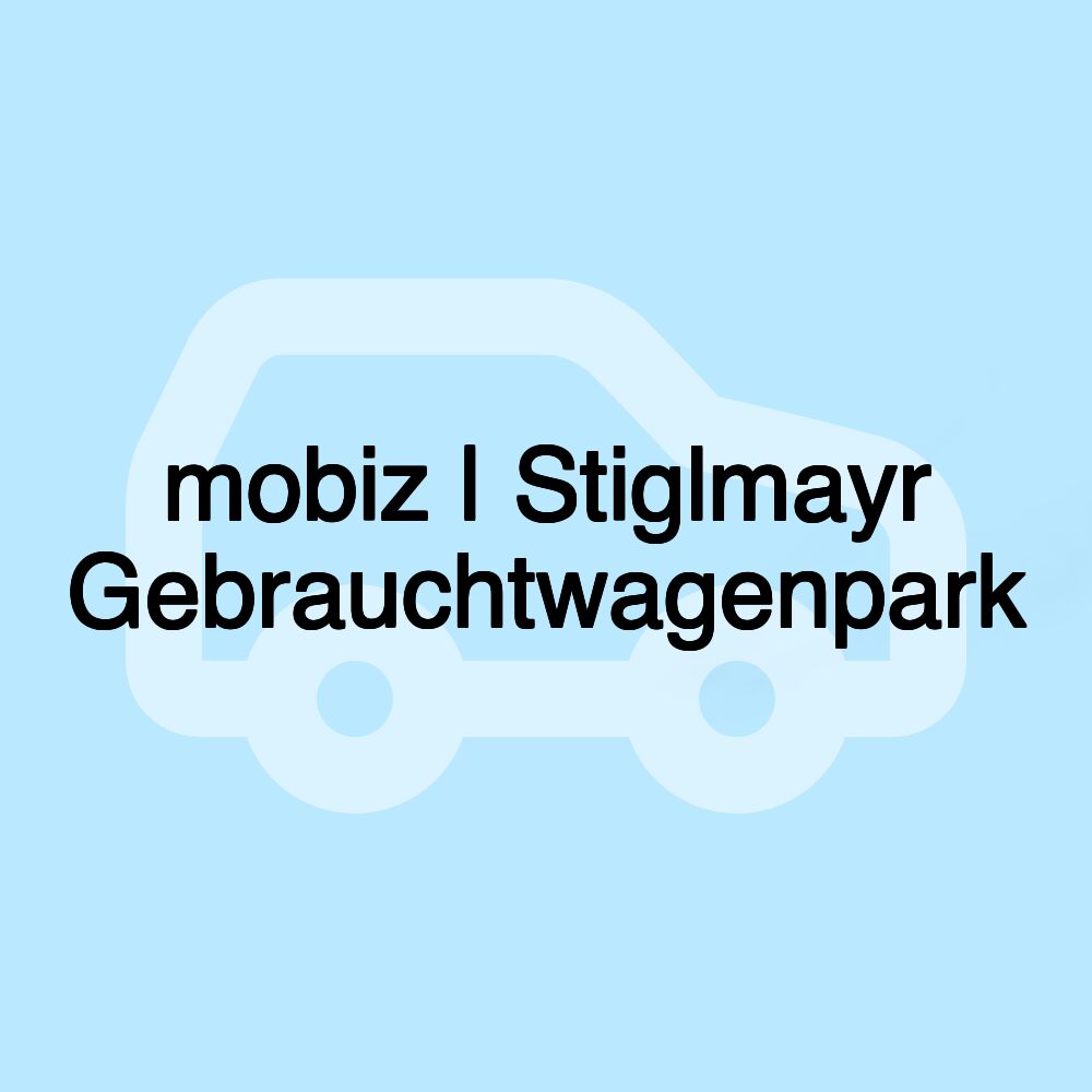 mobiz | Stiglmayr Gebrauchtwagenpark