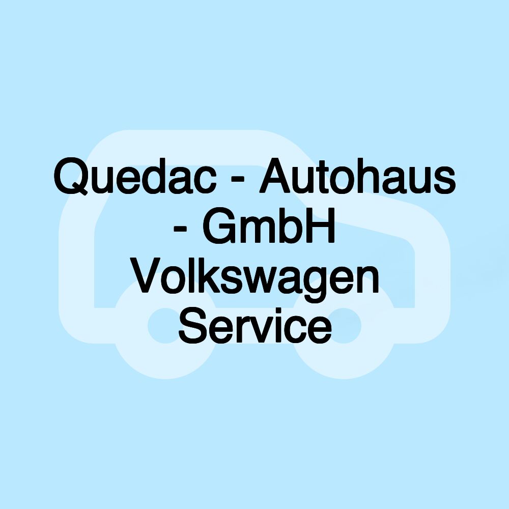 Quedac - Autohaus - GmbH Volkswagen Service Quedac - Autohaus - GmbH Volkswagen Service