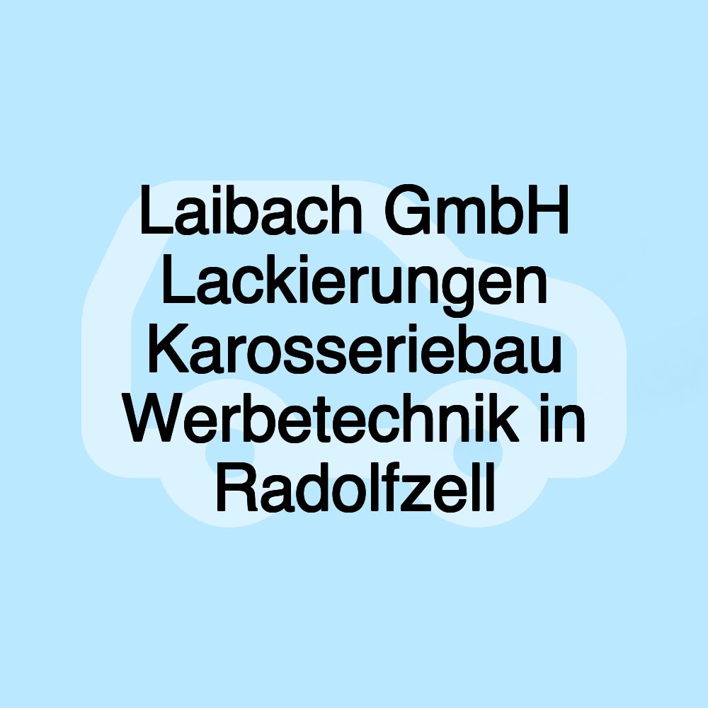 Laibach GmbH Lackierungen Karosseriebau Werbetechnik in Radolfzell Laibach GmbH Lackierungen Karosseriebau Werbetechnik in Radolfzell