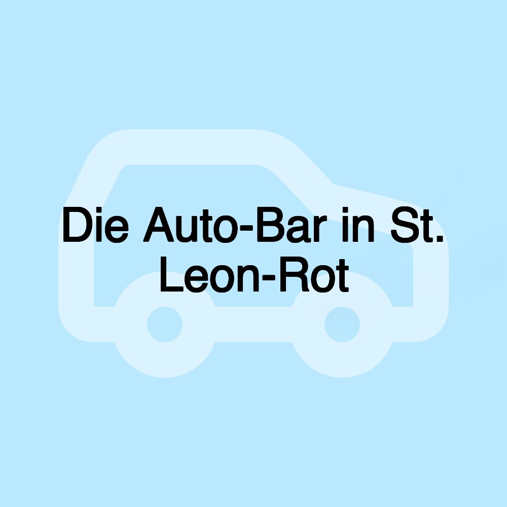 Die Auto-Bar in St. Leon-Rot