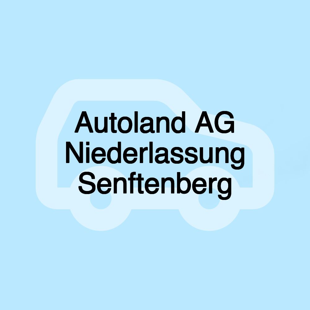 Autoland AG Niederlassung Senftenberg Autoland AG Niederlassung Senftenberg