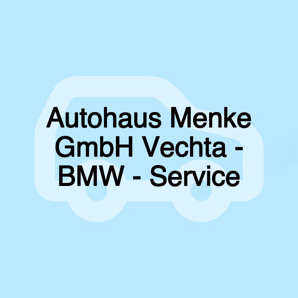 Autohaus Menke GmbH Vechta - BMW - Service