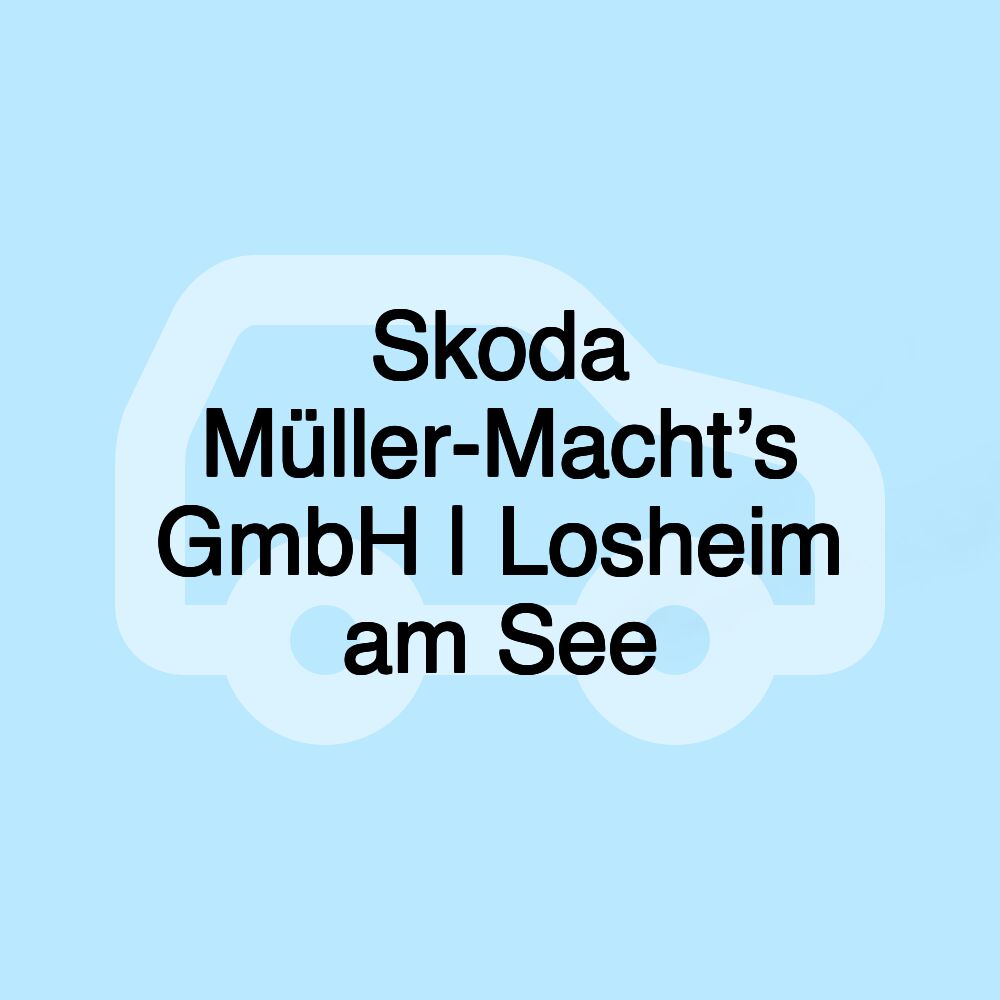 Skoda Müller-Macht’s GmbH | Losheim am See