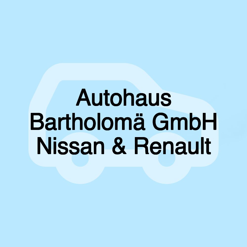 Autohaus Bartholomä GmbH Nissan & Renault Autohaus Bartholomä GmbH Nissan & Renault