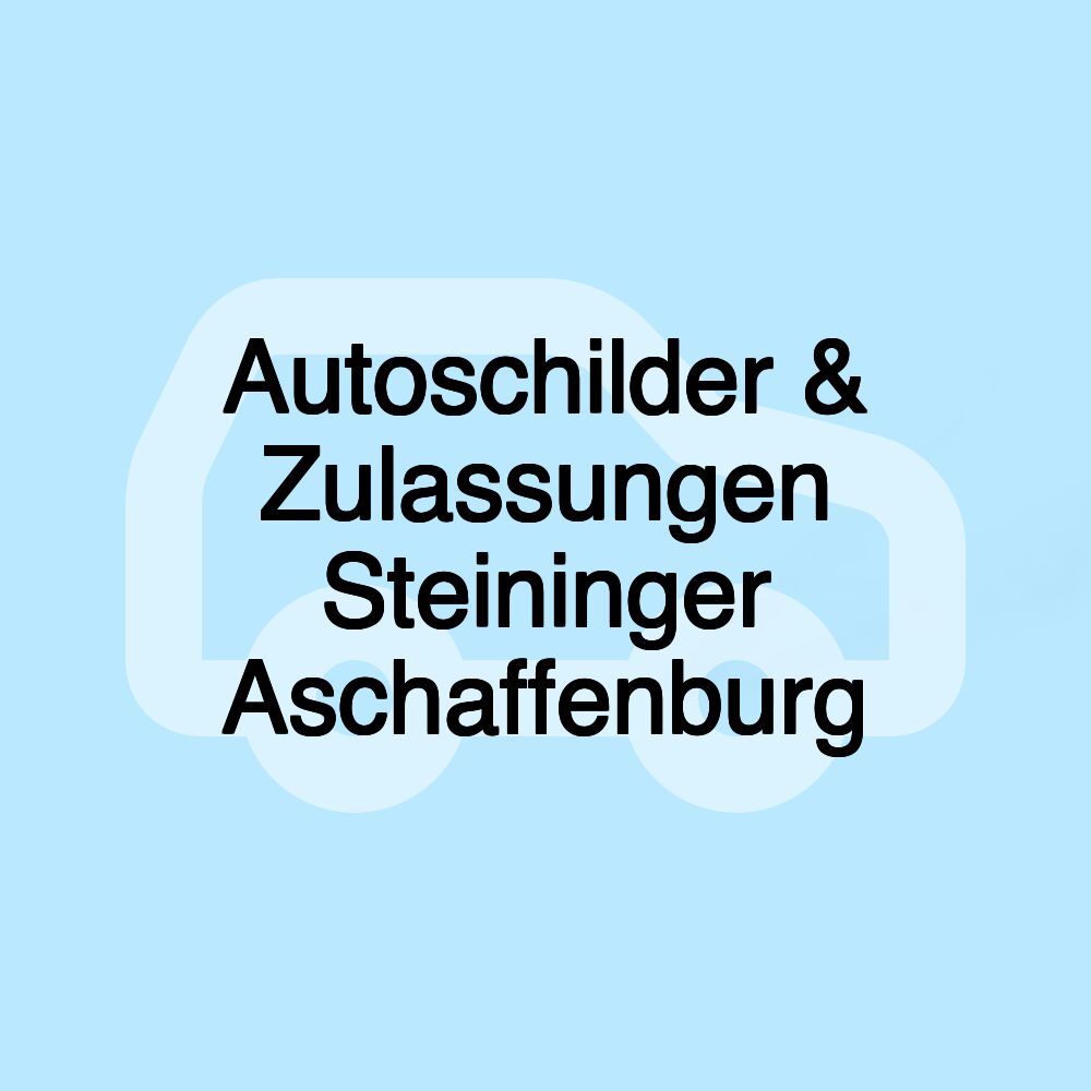 Autoschilder & Zulassungen Steininger Aschaffenburg Autoschilder & Zulassungen Steininger Aschaffenburg