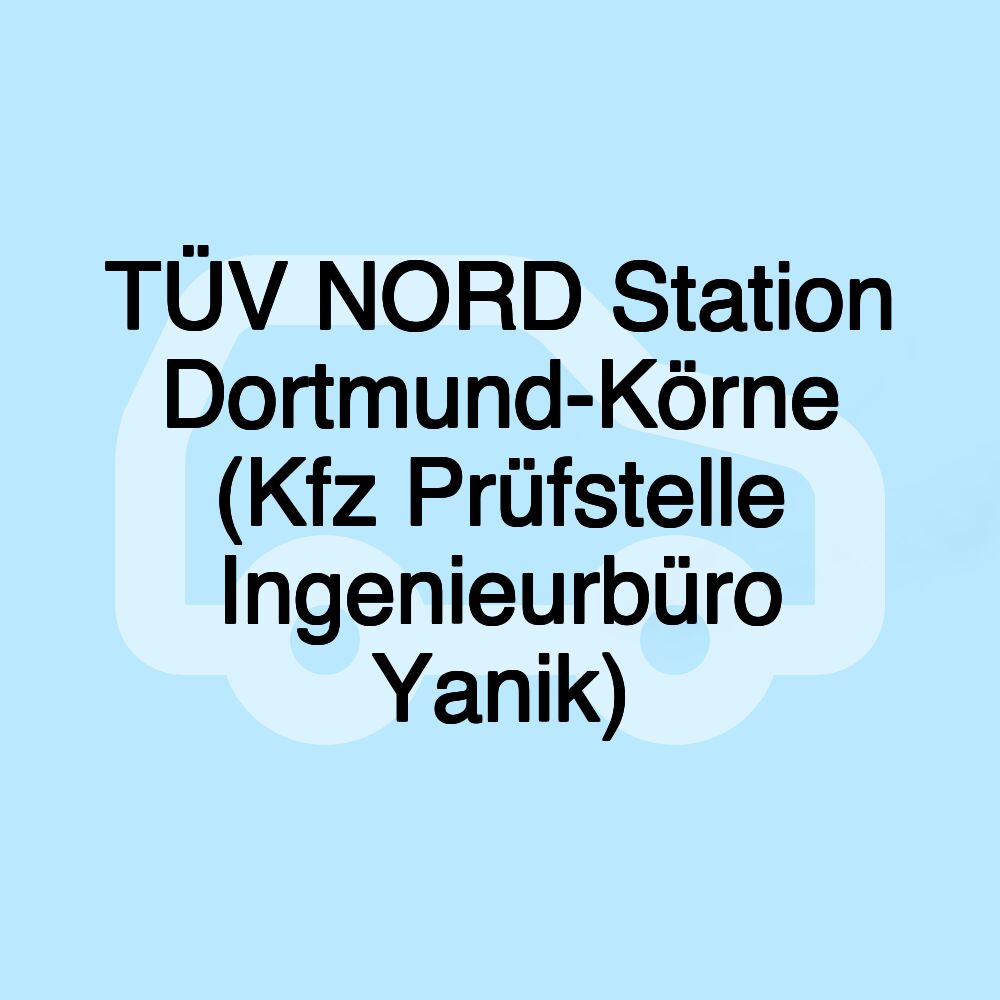 TÜV NORD Station Dortmund-Körne (Kfz Prüfstelle Ingenieurbüro Yanik)