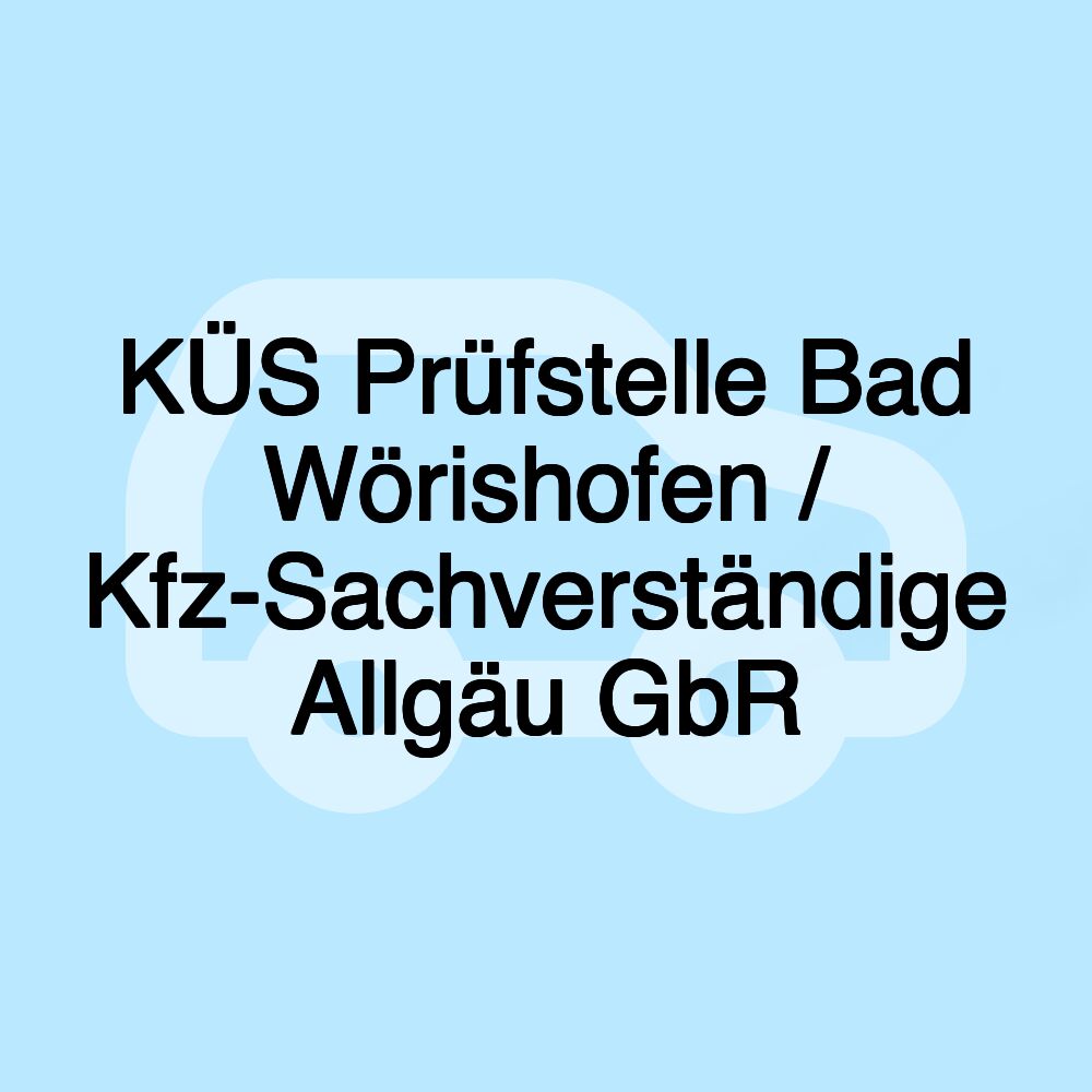 KÜS Prüfstelle Bad Wörishofen / Kfz-Sachverständige Allgäu GbR KÜS Prüfstelle Bad Wörishofen / Kfz-Sachverständige Allgäu GbR