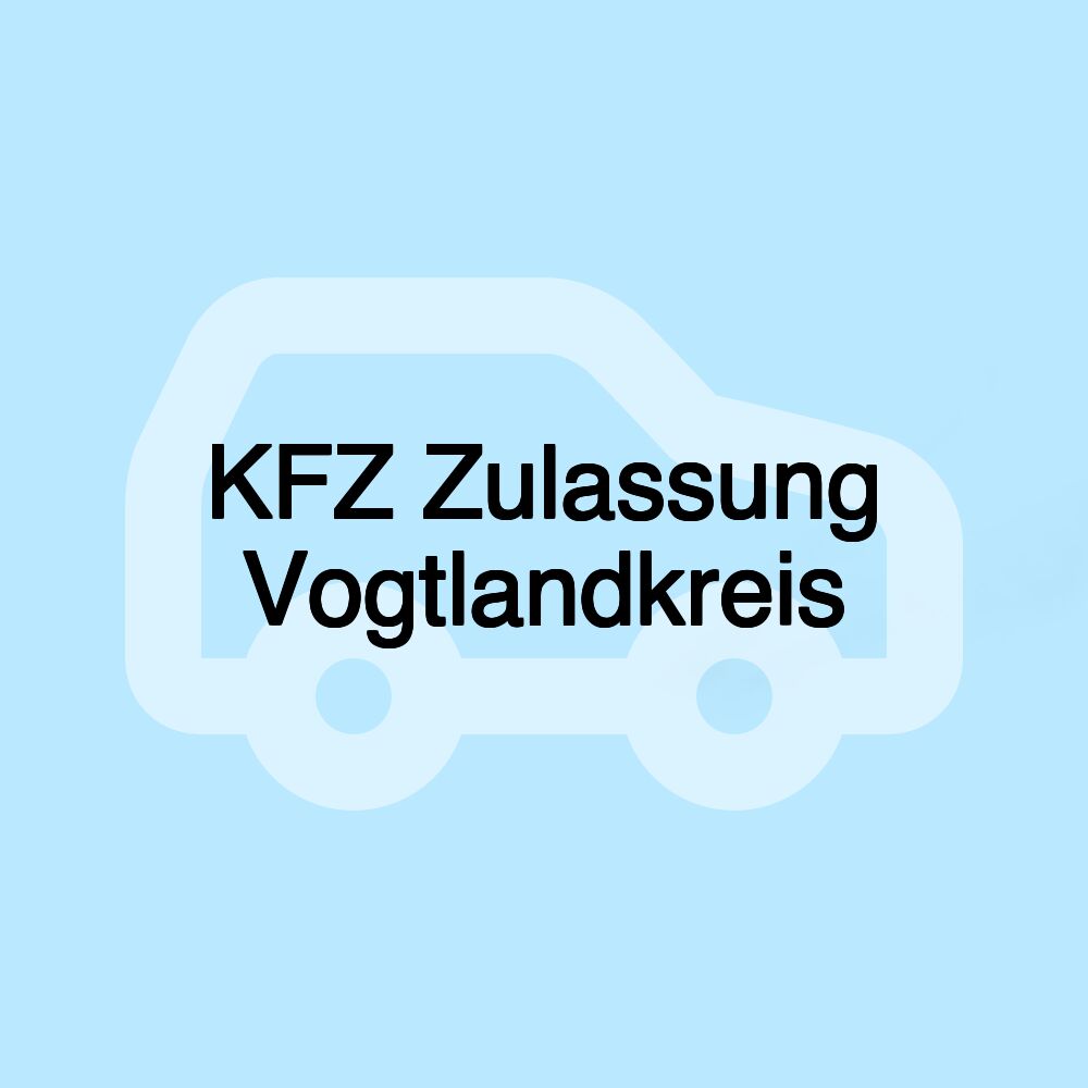 KFZ Zulassung Vogtlandkreis
