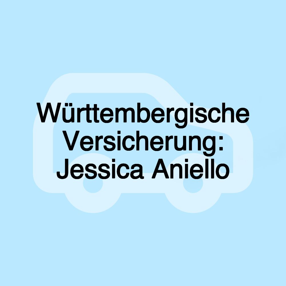 Württembergische Versicherung: Jessica Aniello Württembergische Versicherung: Jessica Aniello