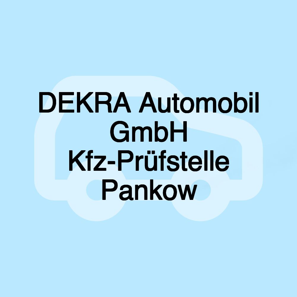 DEKRA Automobil GmbH Kfz-Prüfstelle Pankow DEKRA Automobil GmbH Kfz-Prüfstelle Pankow