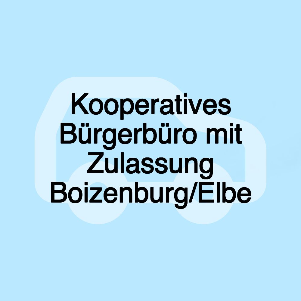Kooperatives Bürgerbüro mit Zulassung Boizenburg/Elbe Kooperatives Bürgerbüro mit Zulassung Boizenburg/Elbe