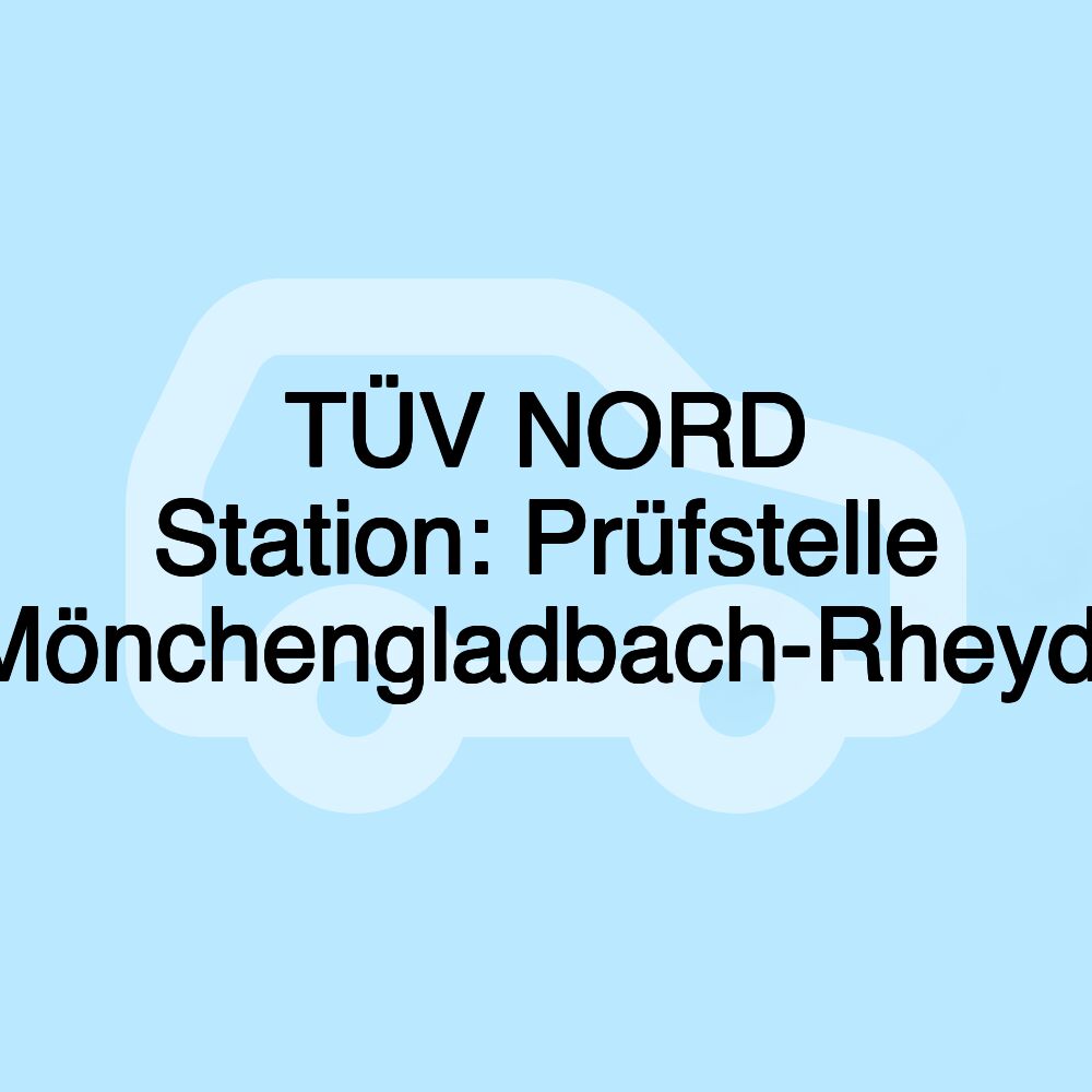 TÜV NORD Station: Prüfstelle Mönchengladbach-Rheydt TÜV NORD Station: Prüfstelle Mönchengladbach-Rheydt