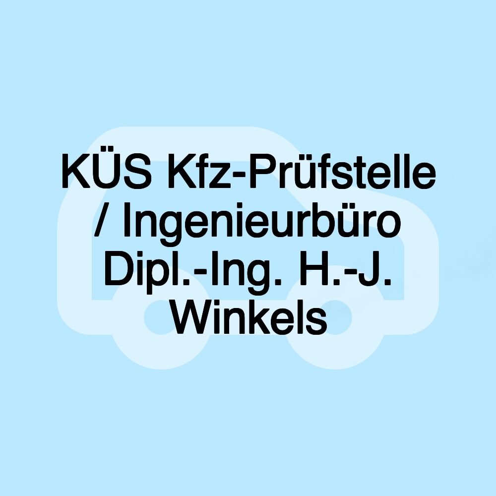 KÜS Kfz-Prüfstelle / Ingenieurbüro Dipl.-Ing. H.-J. Winkels KÜS Kfz-Prüfstelle / Ingenieurbüro Dipl.-Ing. H.-J. Winkels