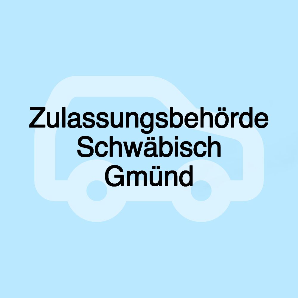 Zulassungsbehörde Schwäbisch Gmünd