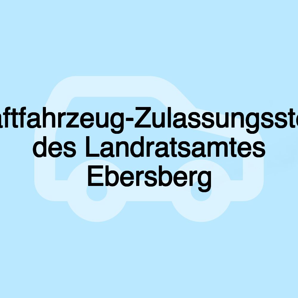 Kraftfahrzeug-Zulassungsstelle des Landratsamtes Ebersberg