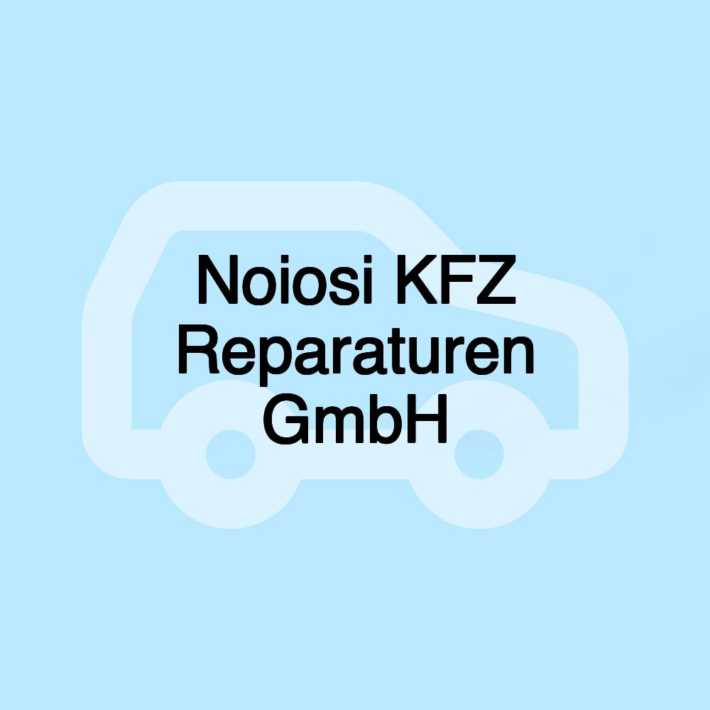 Noiosi KFZ Reparaturen GmbH Noiosi KFZ Reparaturen GmbH