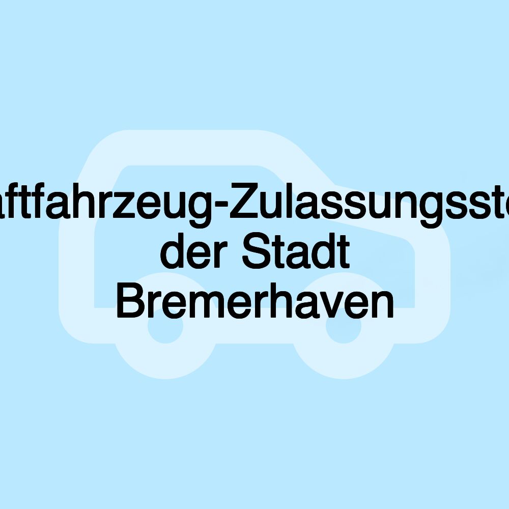 Kraftfahrzeug-Zulassungsstelle der Stadt Bremerhaven
