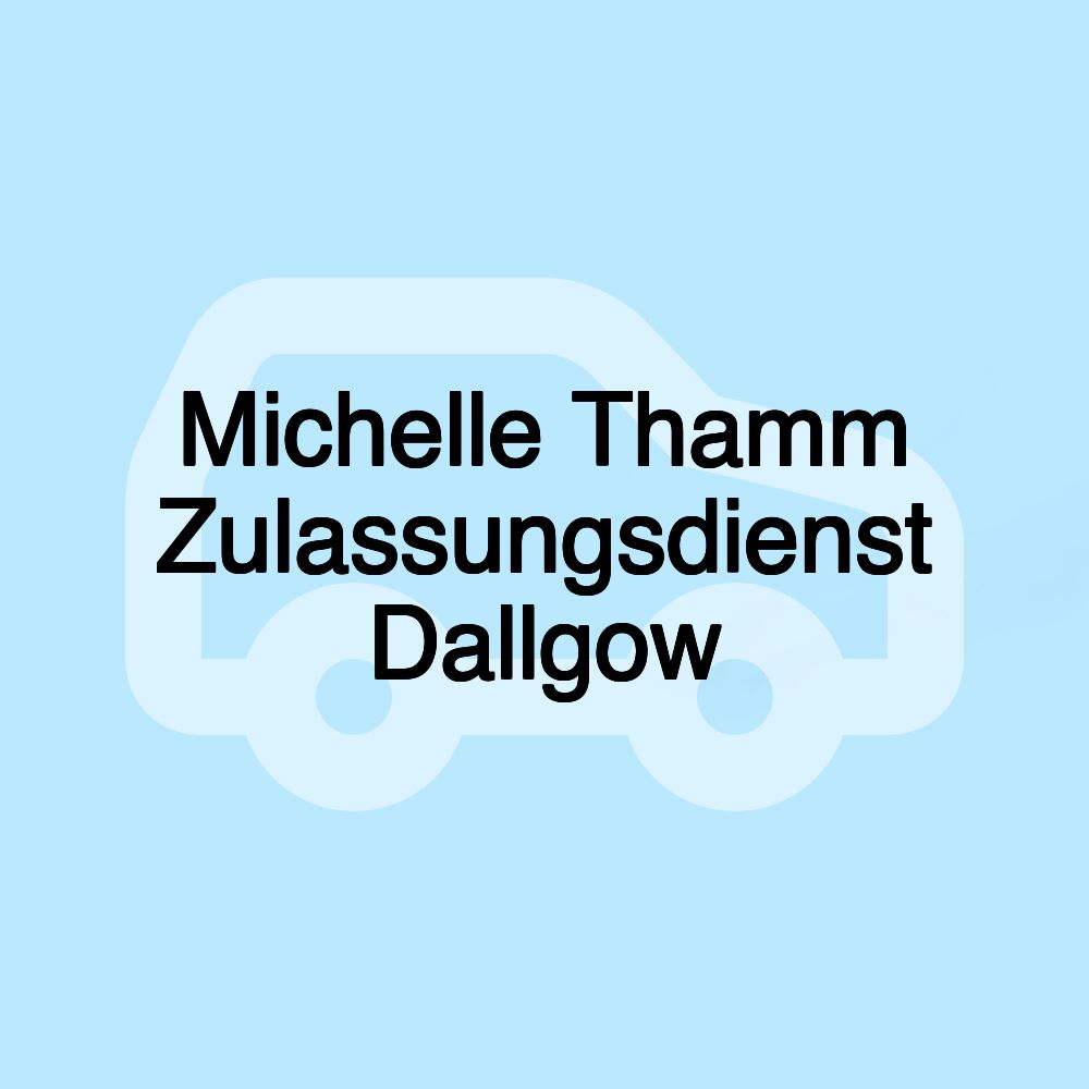 Michelle Thamm Zulassungsdienst Dallgow