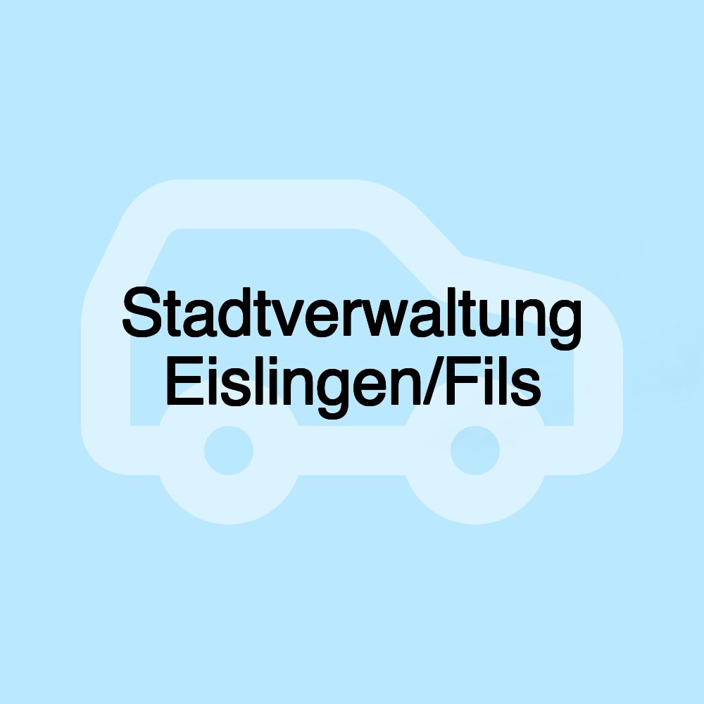 Stadtverwaltung Eislingen/Fils Stadtverwaltung Eislingen/Fils