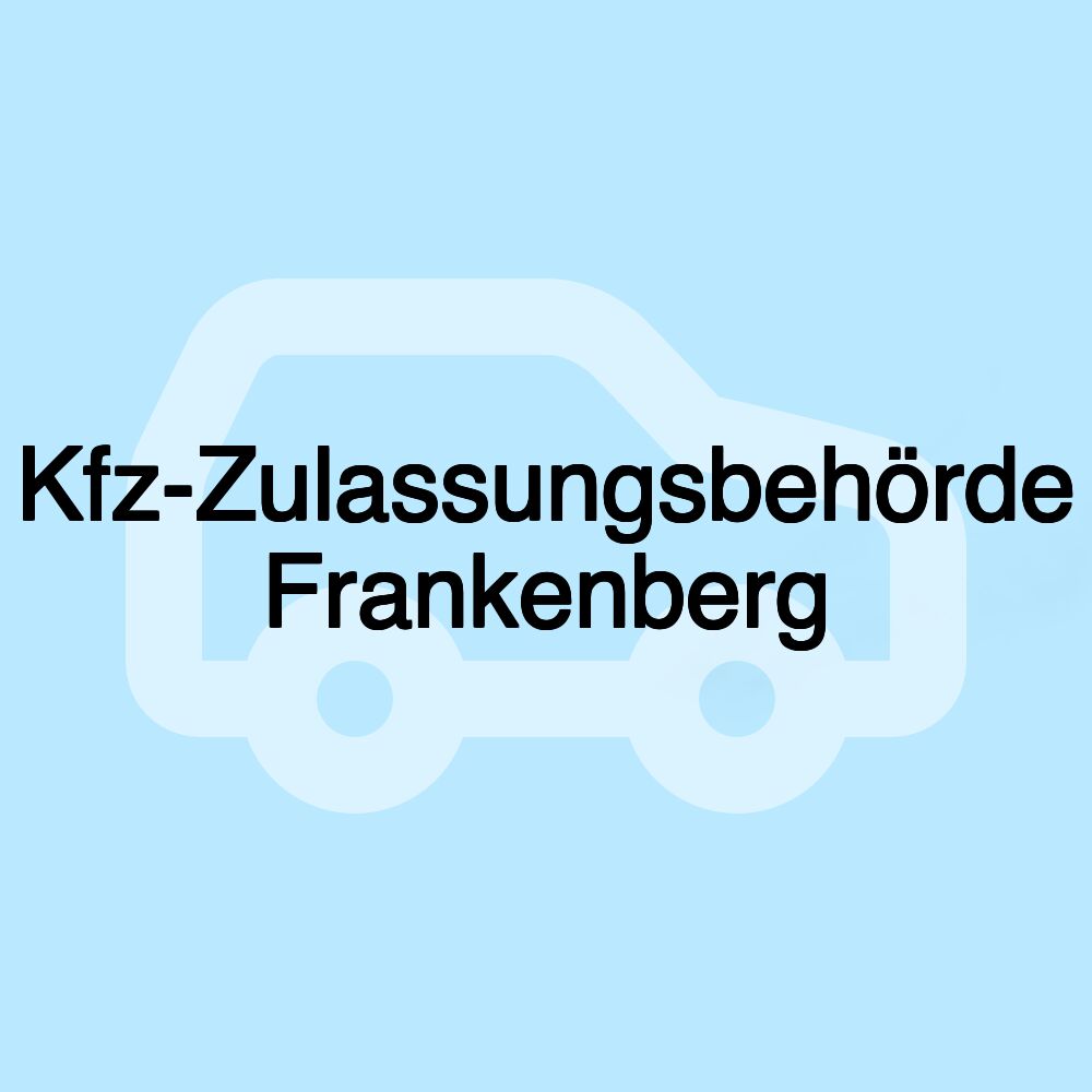 Kfz-Zulassungsbehörde Frankenberg Kfz-Zulassungsbehörde Frankenberg